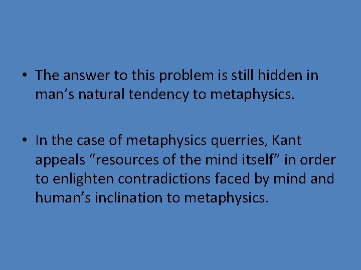  • The answer to this problem is still hidden in man’s natural tendency