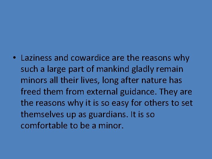  • Laziness and cowardice are the reasons why such a large part of