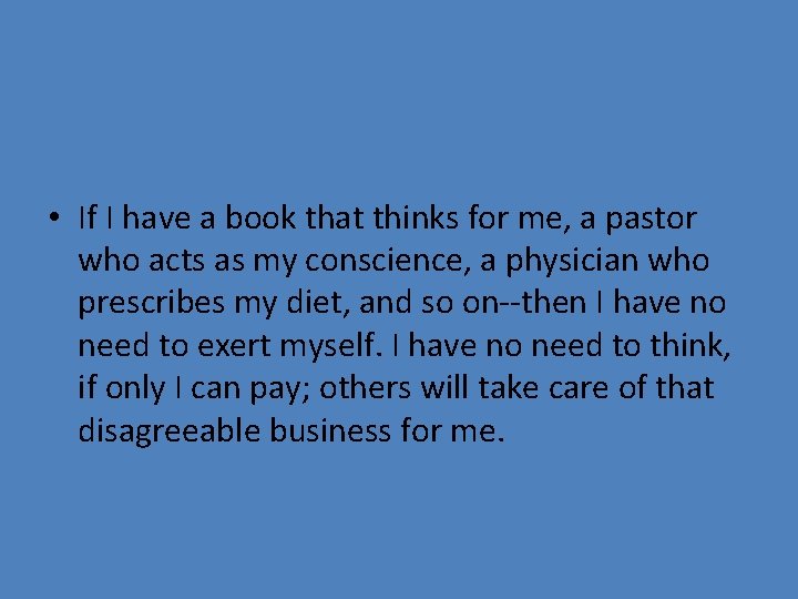  • If I have a book that thinks for me, a pastor who