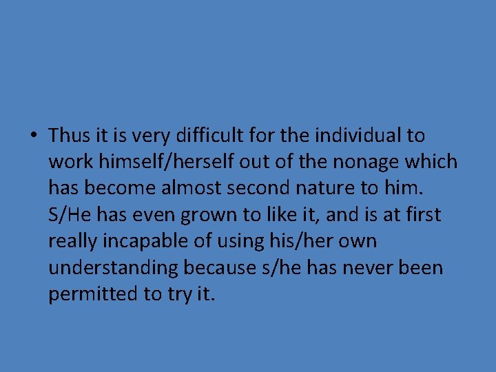  • Thus it is very difficult for the individual to work himself/herself out