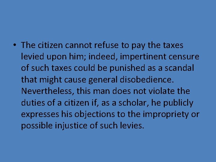  • The citizen cannot refuse to pay the taxes levied upon him; indeed,