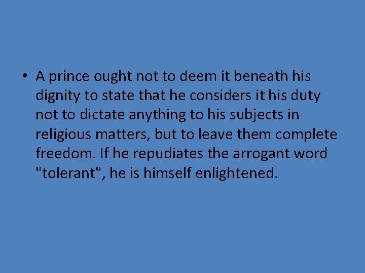  • A prince ought not to deem it beneath his dignity to state