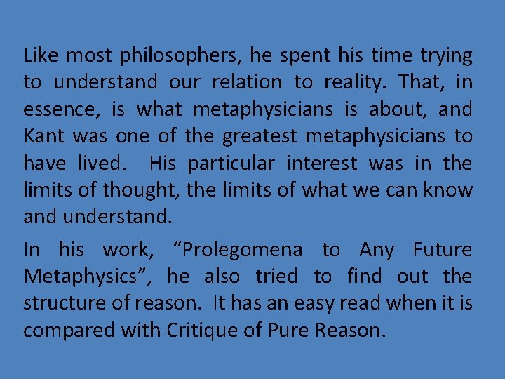 Like most philosophers, he spent his time trying to understand our relation to reality.