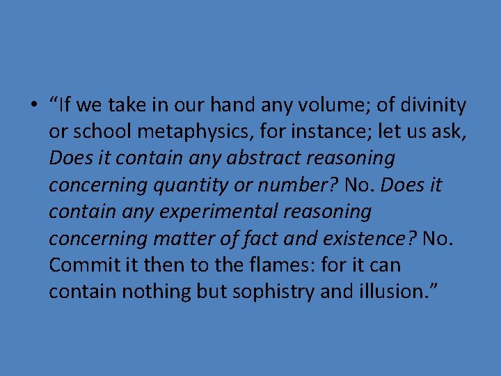  • “If we take in our hand any volume; of divinity or school