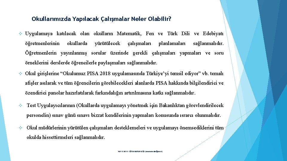 Okullarımızda Yapılacak Çalışmalar Neler Olabilir? v Uygulamaya katılacak olan okulların Matematik, Fen ve Türk