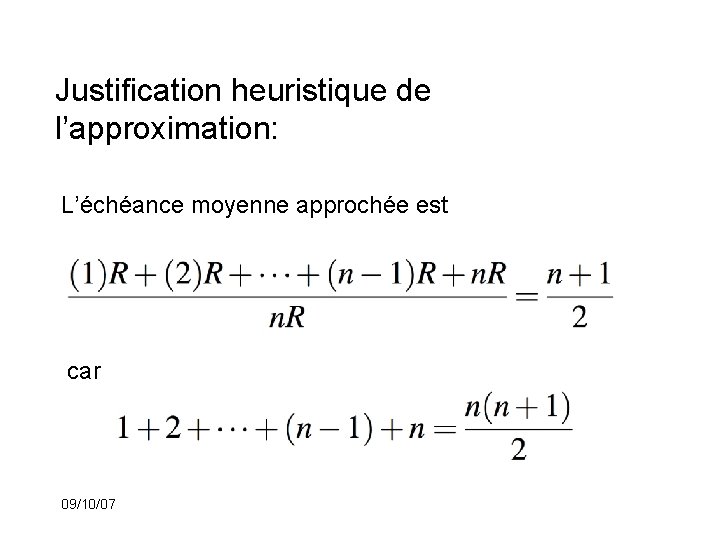 Justification heuristique de l’approximation: L’échéance moyenne approchée est car 09/10/07 