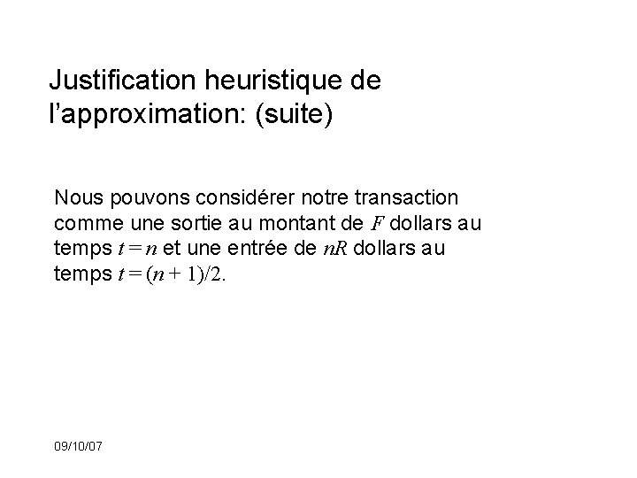 Justification heuristique de l’approximation: (suite) Nous pouvons considérer notre transaction comme une sortie au