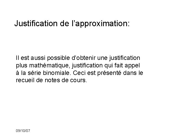 Justification de l’approximation: Il est aussi possible d’obtenir une justification plus mathématique, justification qui