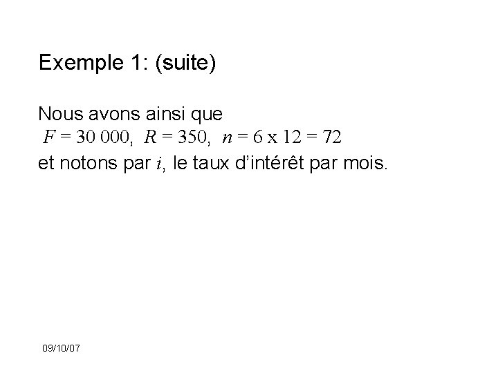 Exemple 1: (suite) Nous avons ainsi que F = 30 000, R = 350,