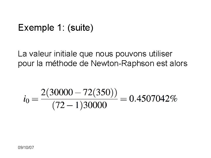 Exemple 1: (suite) La valeur initiale que nous pouvons utiliser pour la méthode de