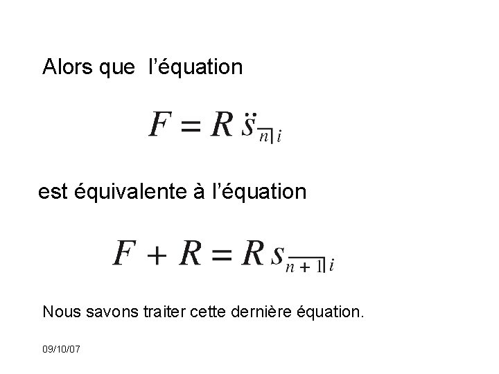 Alors que l’équation est équivalente à l’équation Nous savons traiter cette dernière équation. 09/10/07