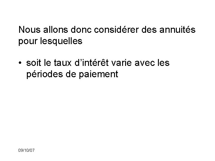 Nous allons donc considérer des annuités pour lesquelles • soit le taux d’intérêt varie