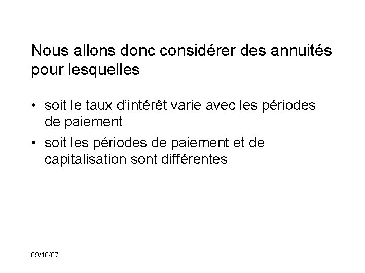 Nous allons donc considérer des annuités pour lesquelles • soit le taux d’intérêt varie