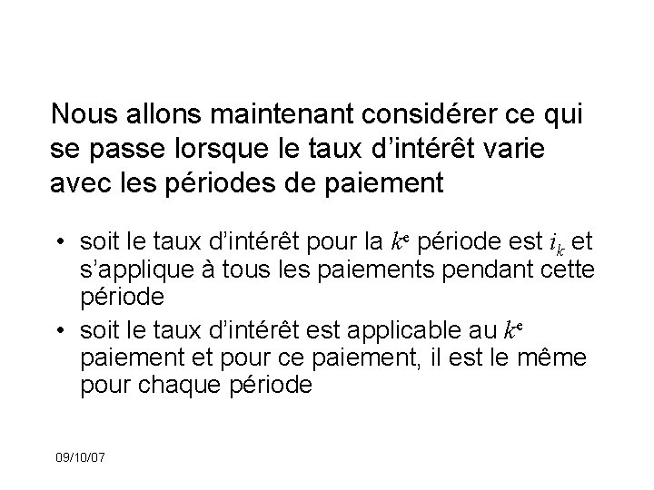 Nous allons maintenant considérer ce qui se passe lorsque le taux d’intérêt varie avec