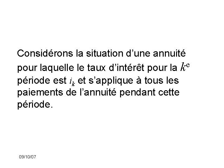 Considérons la situation d’une annuité pour laquelle le taux d’intérêt pour la ke période
