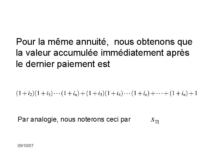 Pour la même annuité, nous obtenons que la valeur accumulée immédiatement après le dernier