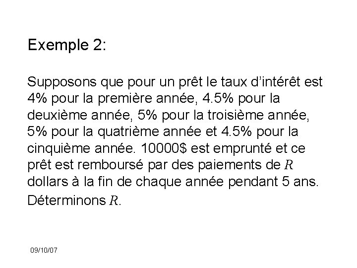 Exemple 2: Supposons que pour un prêt le taux d’intérêt est 4% pour la