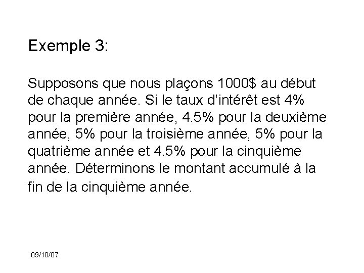 Exemple 3: Supposons que nous plaçons 1000$ au début de chaque année. Si le