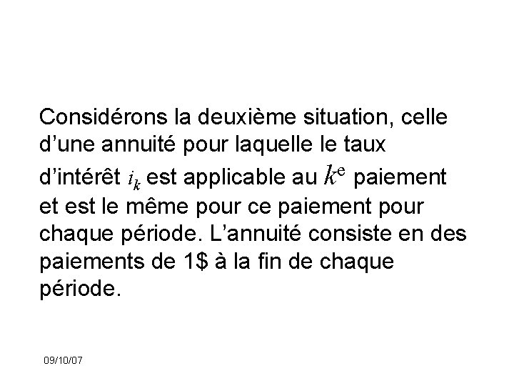 Considérons la deuxième situation, celle d’une annuité pour laquelle le taux d’intérêt ik est