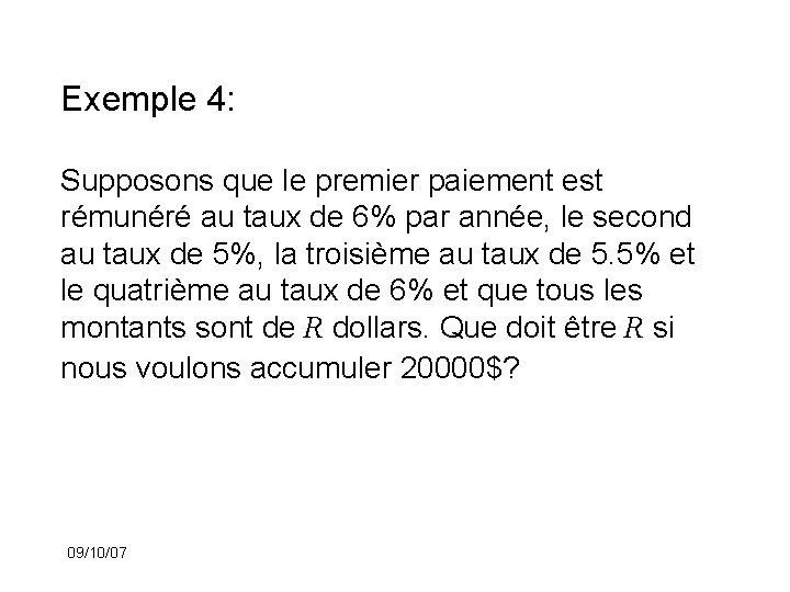 Exemple 4: Supposons que le premier paiement est rémunéré au taux de 6% par