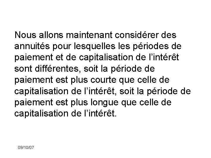 Nous allons maintenant considérer des annuités pour lesquelles périodes de paiement et de capitalisation