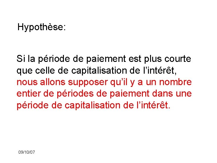 Hypothèse: Si la période de paiement est plus courte que celle de capitalisation de