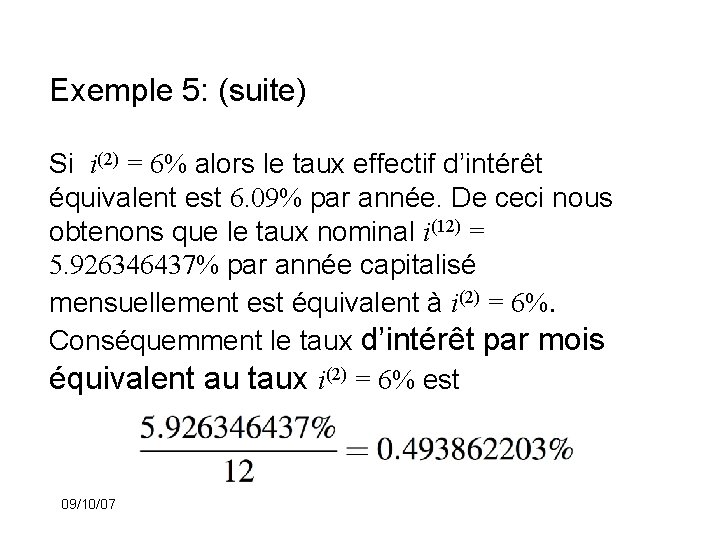 Exemple 5: (suite) Si i(2) = 6% alors le taux effectif d’intérêt équivalent est
