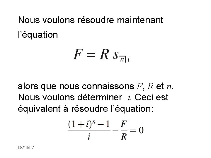 Nous voulons résoudre maintenant l’équation alors que nous connaissons F, R et n. Nous