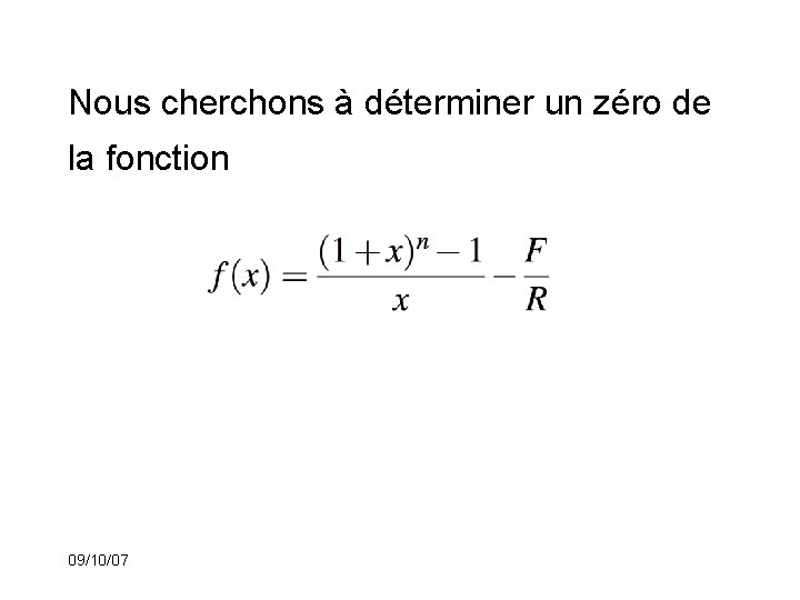 Nous cherchons à déterminer un zéro de la fonction 09/10/07 