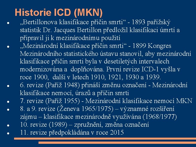 Historie ICD (MKN) „Bertillonova klasifikace příčin smrti“ - 1893 pařížský statistik Dr. Jacques Bertillon