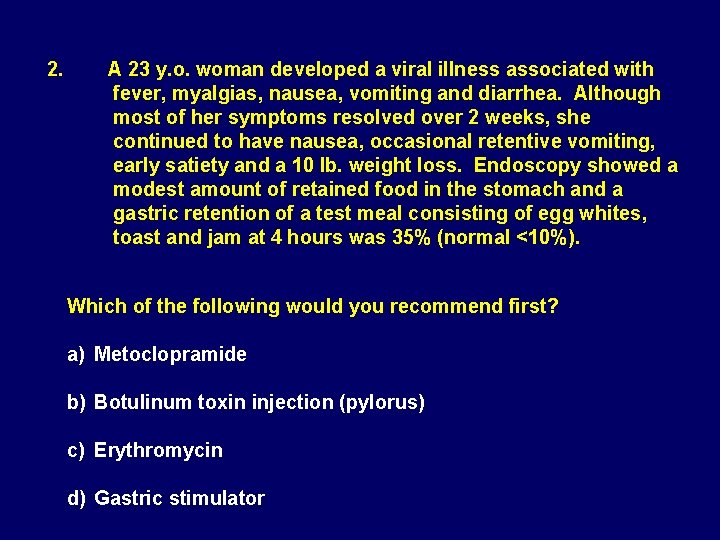 2. A 23 y. o. woman developed a viral illness associated with fever, myalgias,