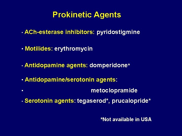  Prokinetic Agents • ACh-esterase inhibitors: pyridostigmine • Motilides: erythromycin • Antidopamine agents: domperidone*