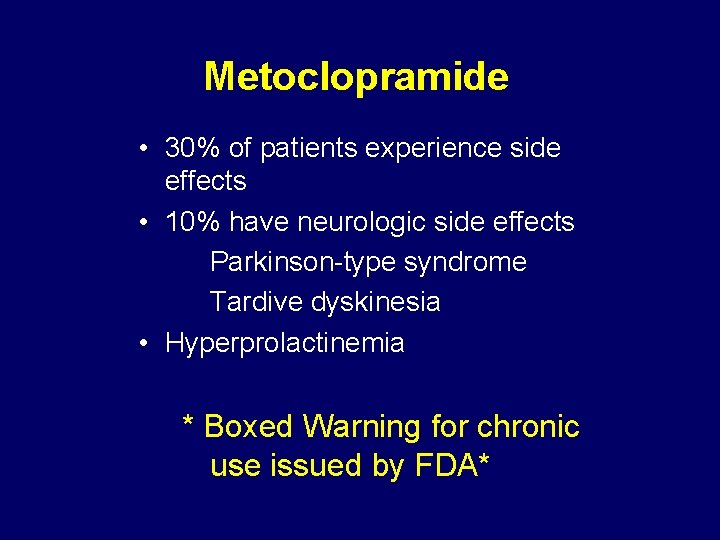 Metoclopramide • 30% of patients experience side effects • 10% have neurologic side effects