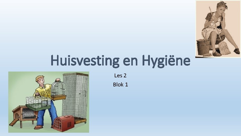 Huisvesting en Hygiëne Les 2 Blok 1 