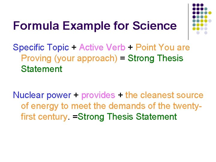 Formula Example for Science Specific Topic + Active Verb + Point You are Proving