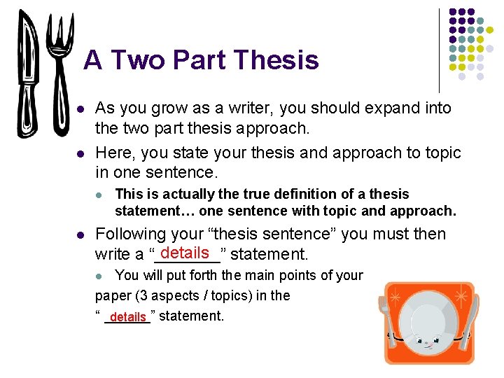 A Two Part Thesis l l As you grow as a writer, you should