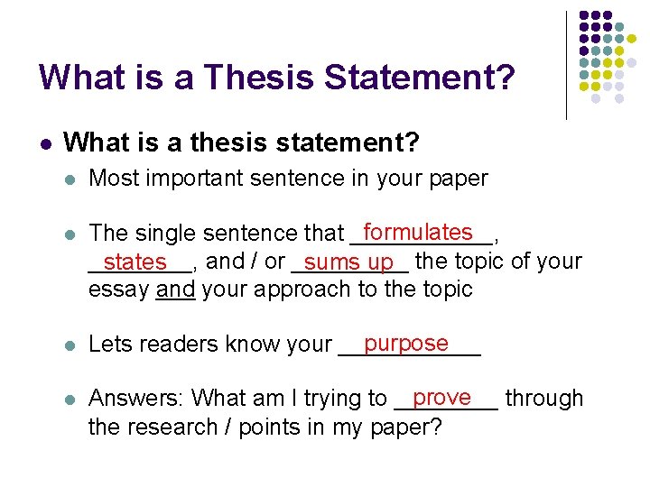 What is a Thesis Statement? l What is a thesis statement? l Most important