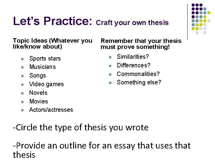 Let’s Practice: Craft your own thesis Topic Ideas (Whatever you like/know about) l l
