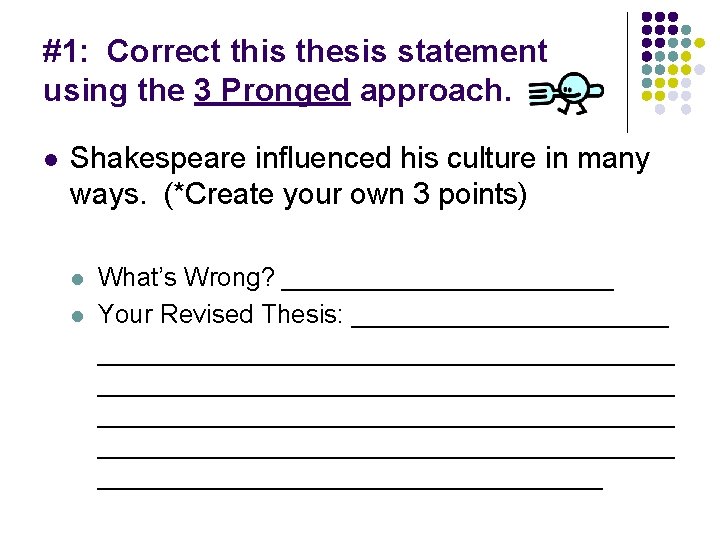 #1: Correct this thesis statement using the 3 Pronged approach. l Shakespeare influenced his
