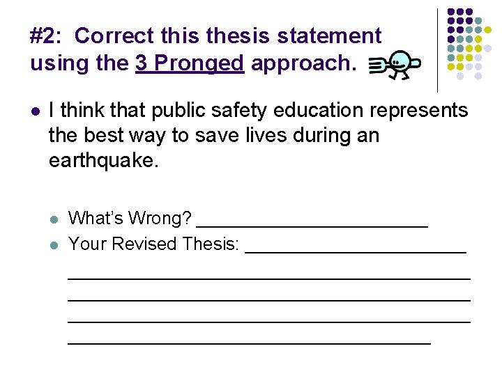 #2: Correct this thesis statement using the 3 Pronged approach. l I think that