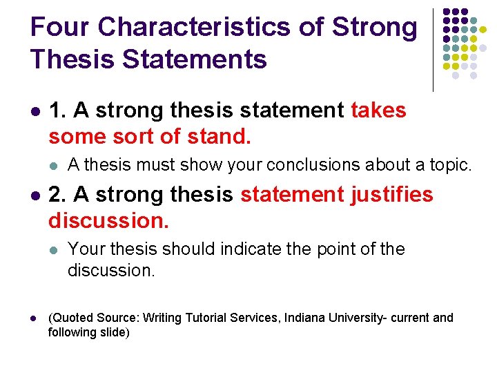 Four Characteristics of Strong Thesis Statements l 1. A strong thesis statement takes some