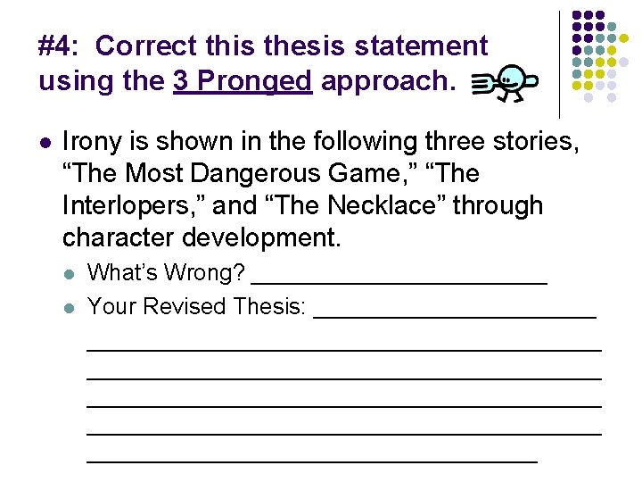 #4: Correct this thesis statement using the 3 Pronged approach. l Irony is shown