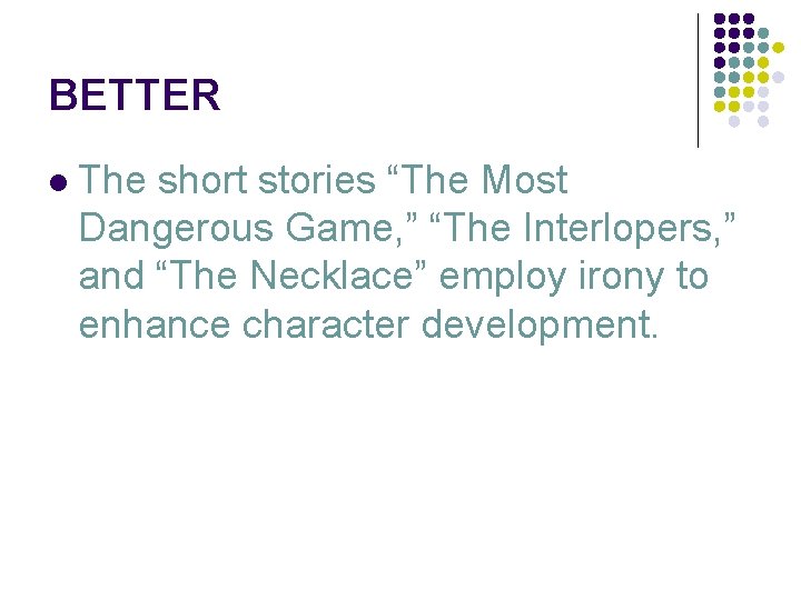 BETTER l The short stories “The Most Dangerous Game, ” “The Interlopers, ” and