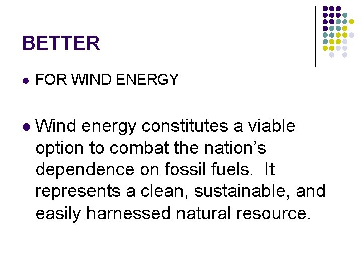 BETTER l FOR WIND ENERGY l Wind energy constitutes a viable option to combat