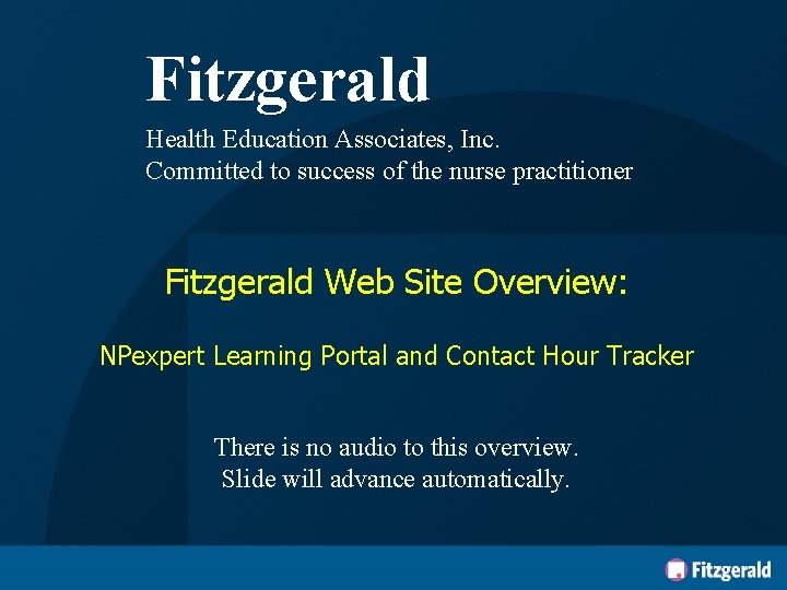 Fitzgerald Health Education Associates, Inc. Committed to success of the nurse practitioner Fitzgerald Web