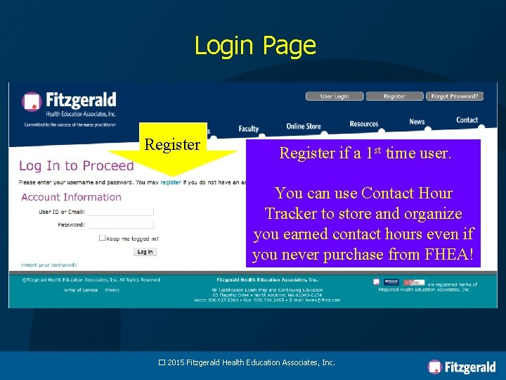 Login Page Register if a 1 st time user. You can use Contact Hour
