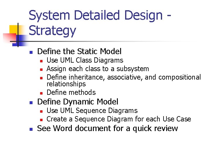 System Detailed Design Strategy n Define the Static Model n n n Define Dynamic