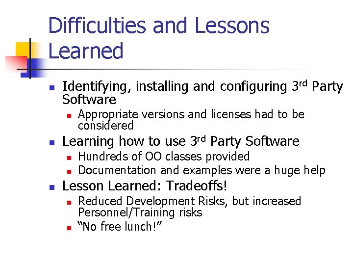 Difficulties and Lessons Learned n Identifying, installing and configuring 3 rd Party Software n