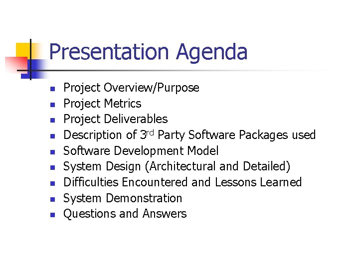 Presentation Agenda n n n n n Project Overview/Purpose Project Metrics Project Deliverables Description