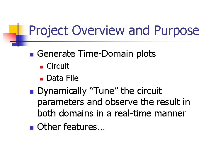 Project Overview and Purpose n Generate Time-Domain plots n n Circuit Data File Dynamically